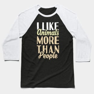 I Like Animals More Than People Baseball T-Shirt